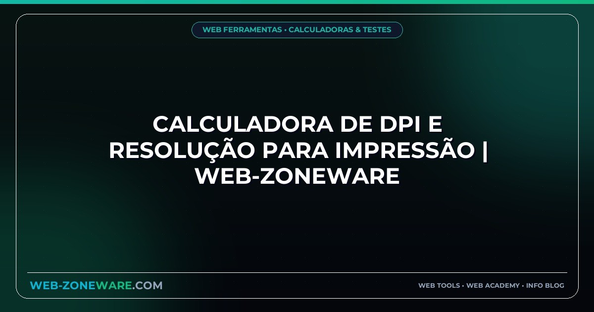 Calculadora de DPI e Resolução para Impressão | Web-ZoneWare