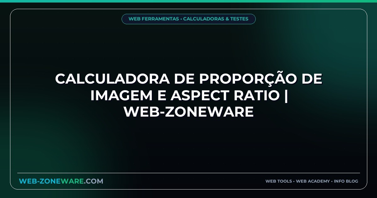 Calculadora de Proporção de Imagem e Aspect Ratio | Web-ZoneWare