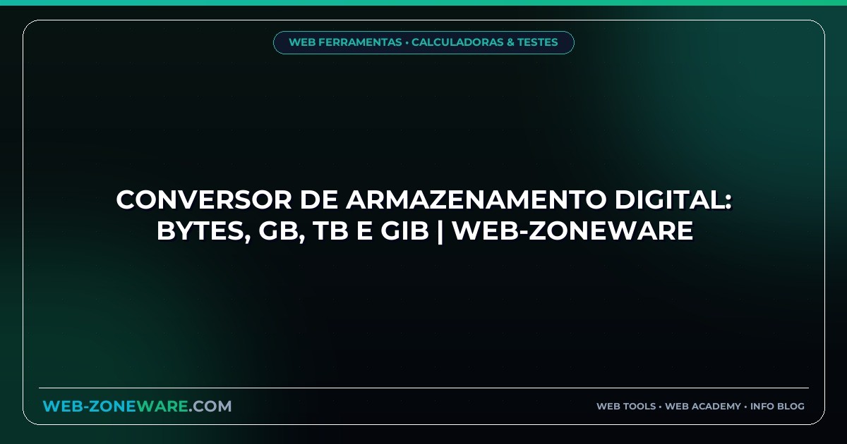 Conversor de Armazenamento Digital: Bytes, GB, TB e GiB | Web-ZoneWare