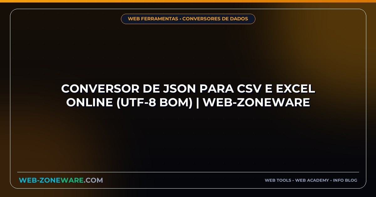 Conversor de JSON para CSV e Excel Online (UTF-8 BOM) | Web-ZoneWare
