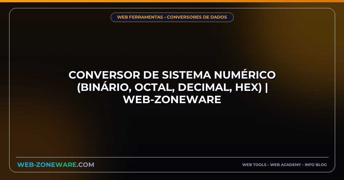 Conversor de Sistema Numérico (Binário, Octal, Decimal, Hex) | Web-ZoneWare