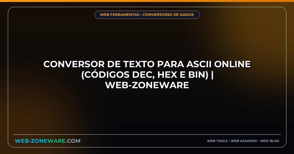 Conversor de Texto para ASCII Online (Códigos Dec, Hex e Bin) | Web-ZoneWare