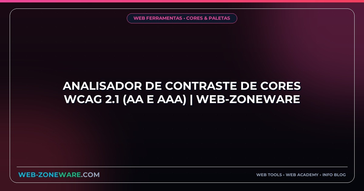 Analisador de Contraste de Cores WCAG 2.1 (AA e AAA) | Web-ZoneWare
