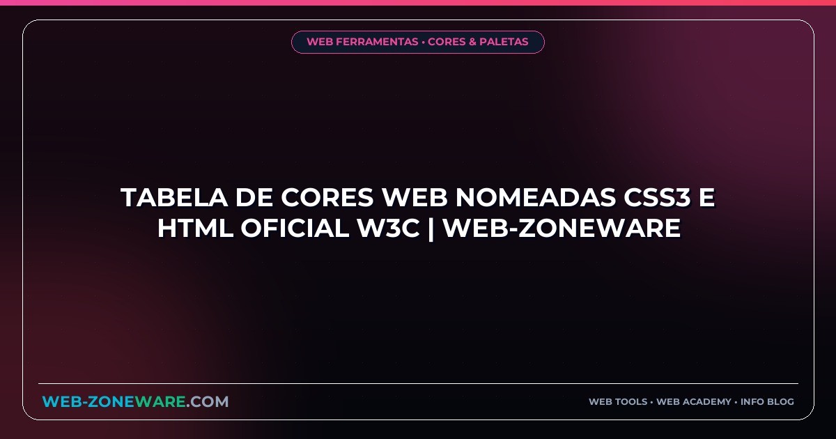 Tabela de Cores Web Nomeadas CSS3 e HTML Oficial W3C | Web-ZoneWare