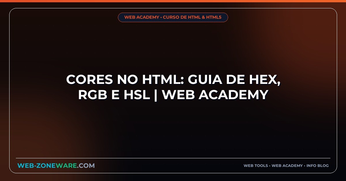 Cores no HTML: Guia de HEX, RGB e HSL | Web Academy