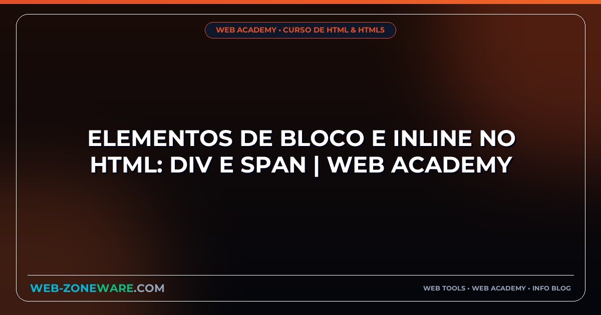Elementos de Bloco e Inline no HTML: div e span | Web Academy