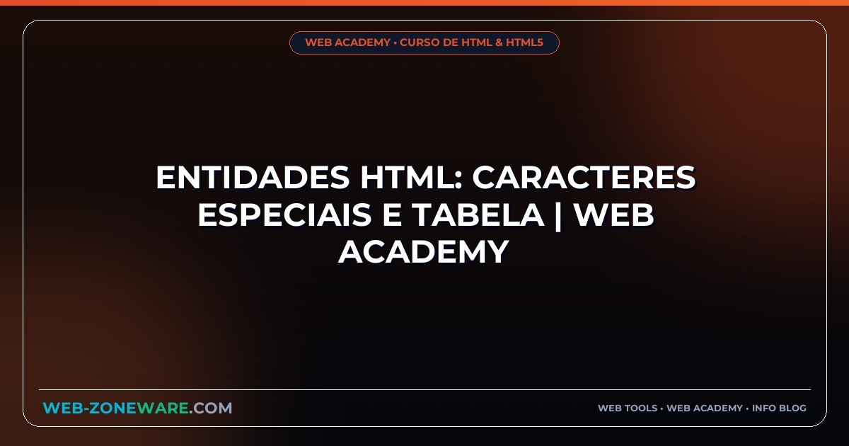 Entidades HTML: Caracteres Especiais e Tabela | Web Academy
