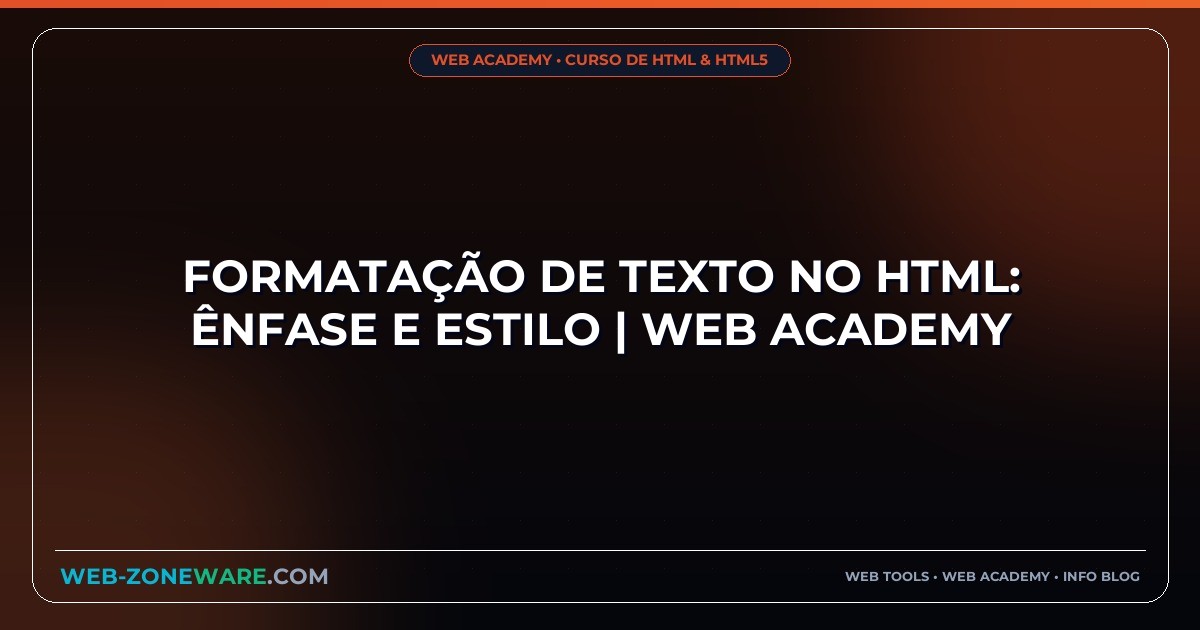Formatação de Texto no HTML: Ênfase e Estilo | Web Academy