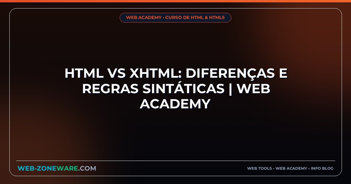 HTML vs XHTML: Diferenças e Regras Sintáticas | Web Academy