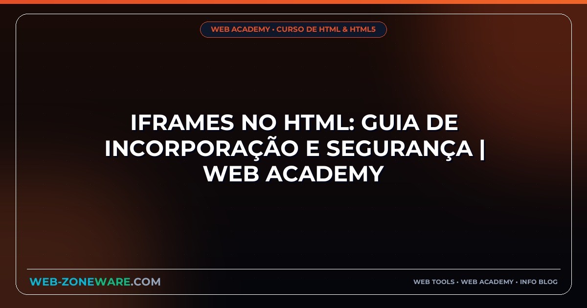 Iframes no HTML: Guia de Incorporação e Segurança | Web Academy