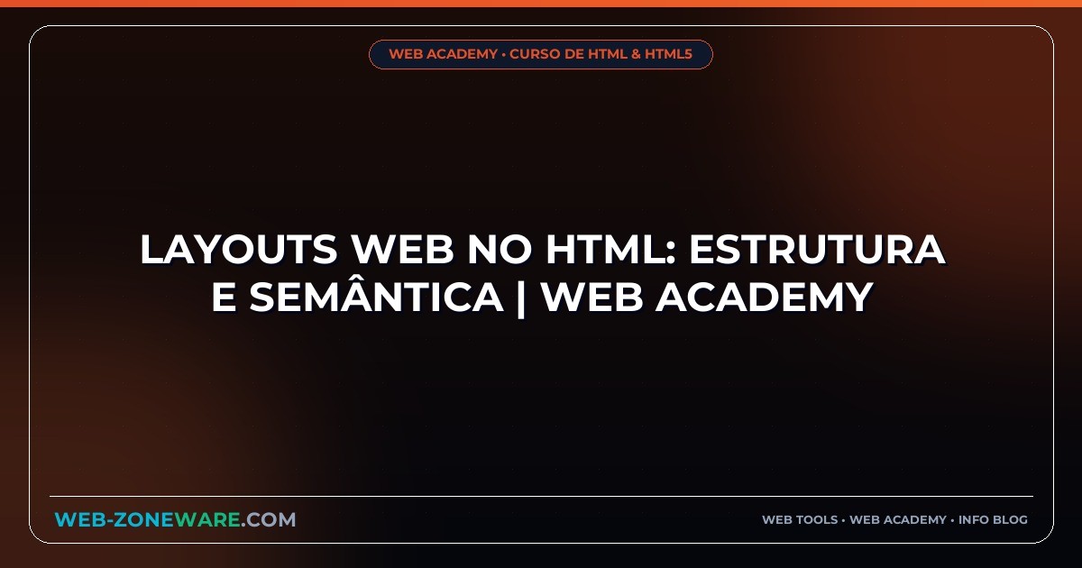 Layouts Web no HTML: Estrutura e Semântica | Web Academy