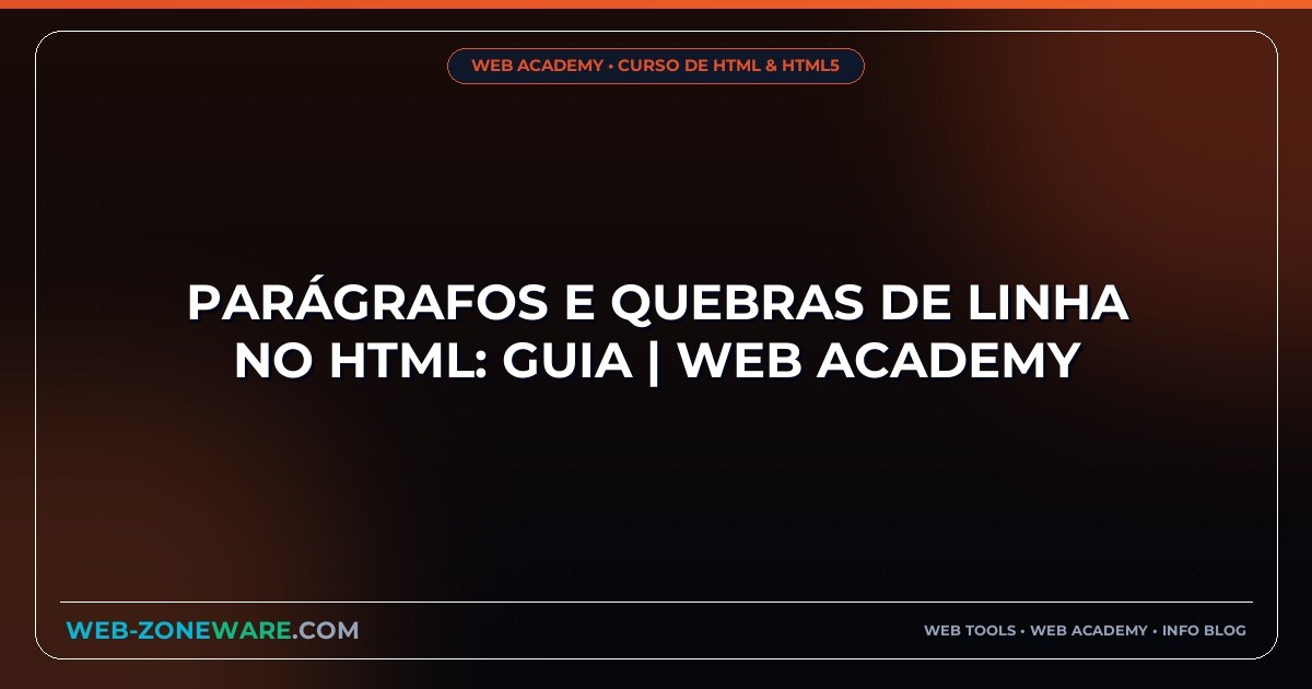 Parágrafos e Quebras de Linha no HTML: Guia | Web Academy