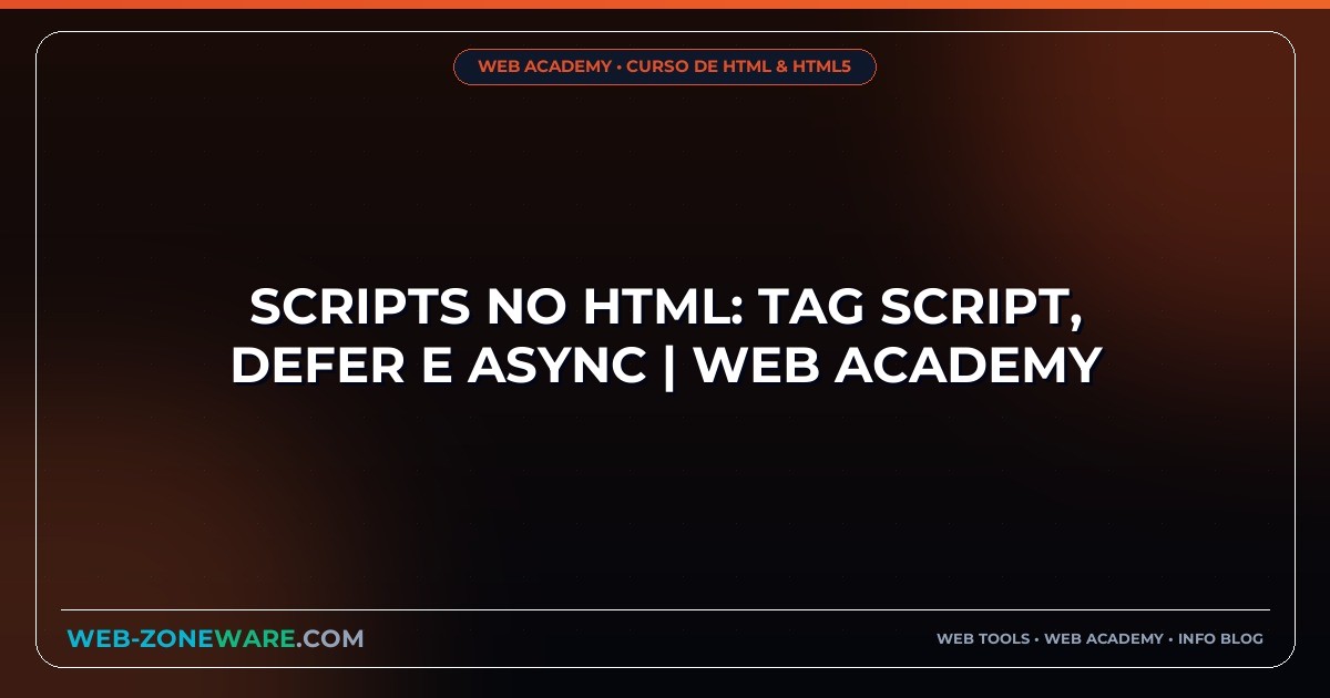 Scripts no HTML: Tag script, Defer e Async | Web Academy