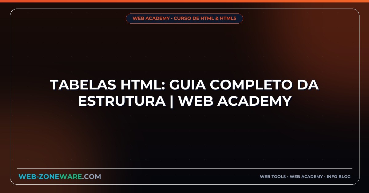 Tabelas HTML: Guia Completo da Estrutura | Web Academy
