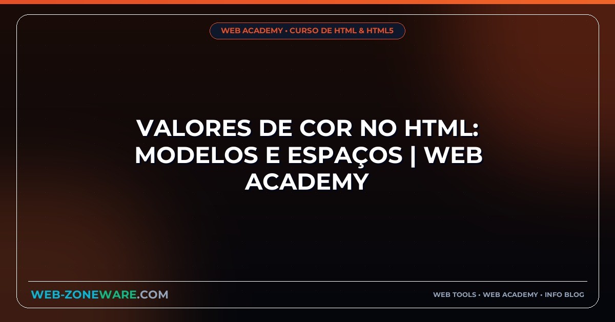 Valores de Cor no HTML: Modelos e Espaços | Web Academy
