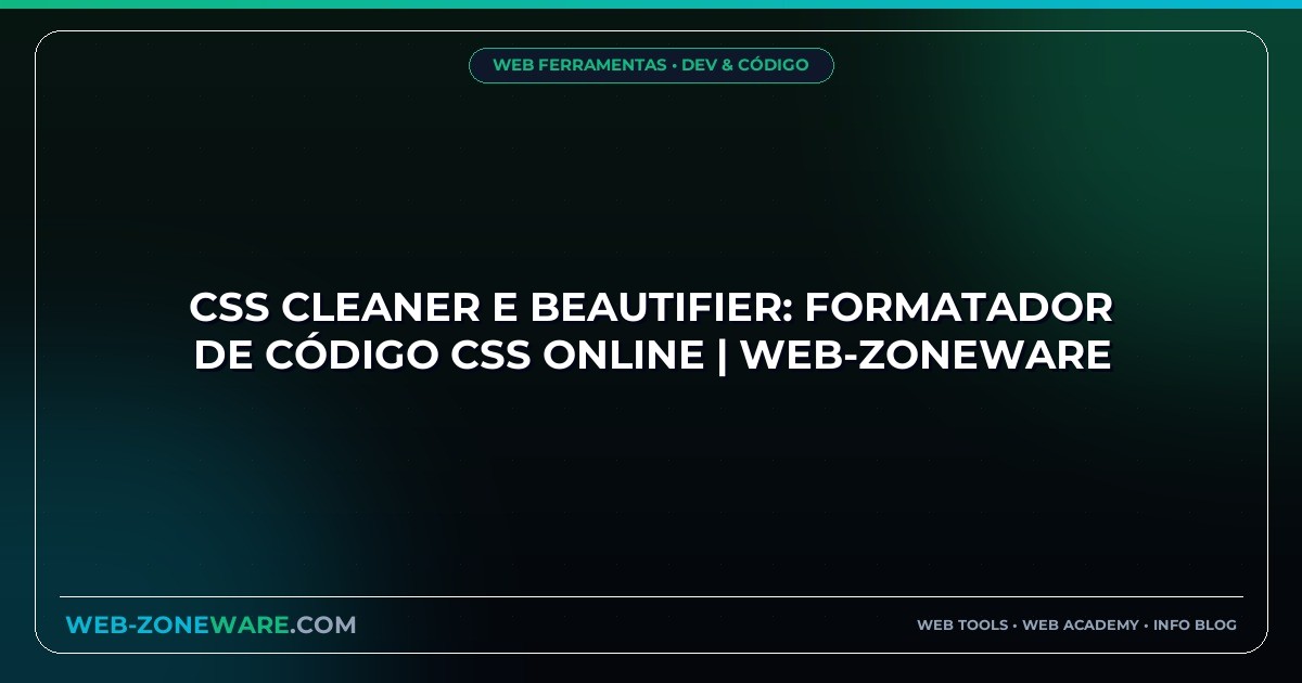 CSS Cleaner e Beautifier: Formatador de Código CSS Online | Web-ZoneWare