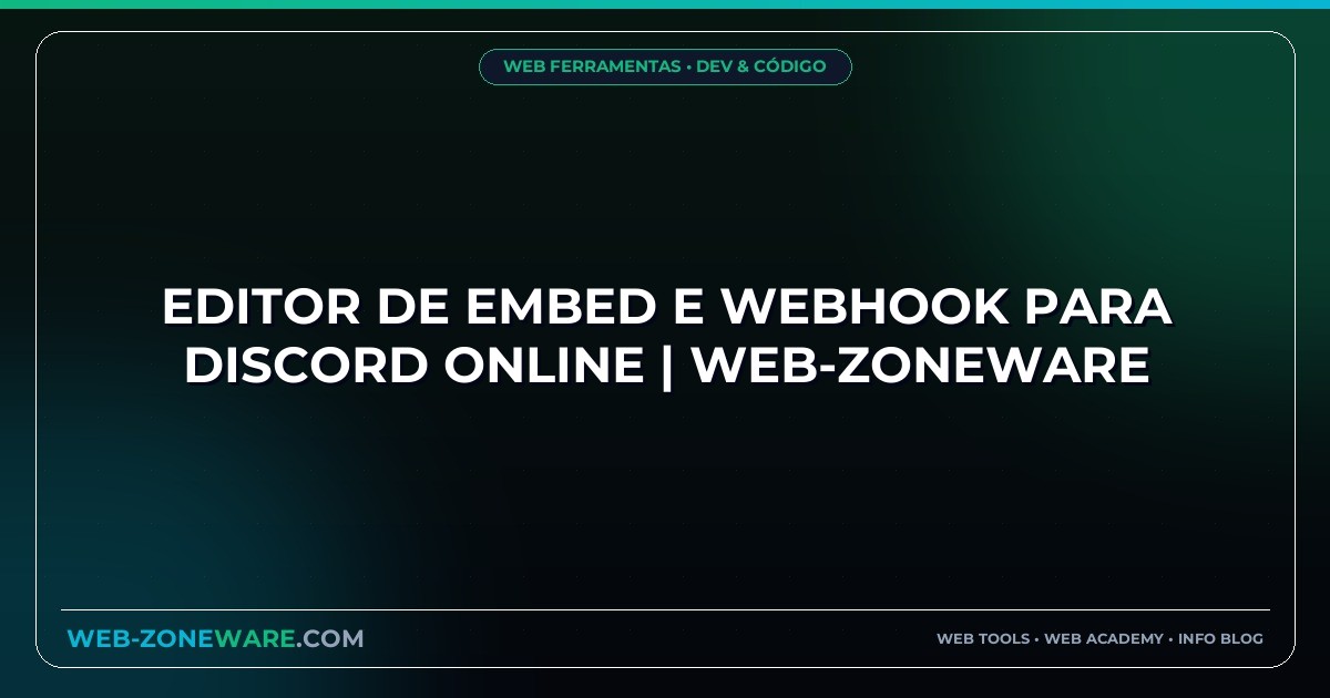 Editor de Embed e Webhook para Discord Online | Web-ZoneWare
