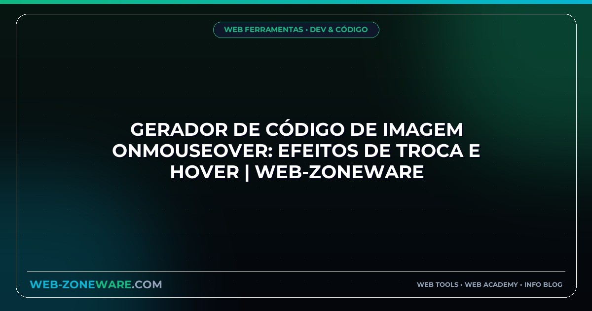 Gerador de Código de Imagem onMouseOver: Efeitos de Troca e Hover | Web-ZoneWare