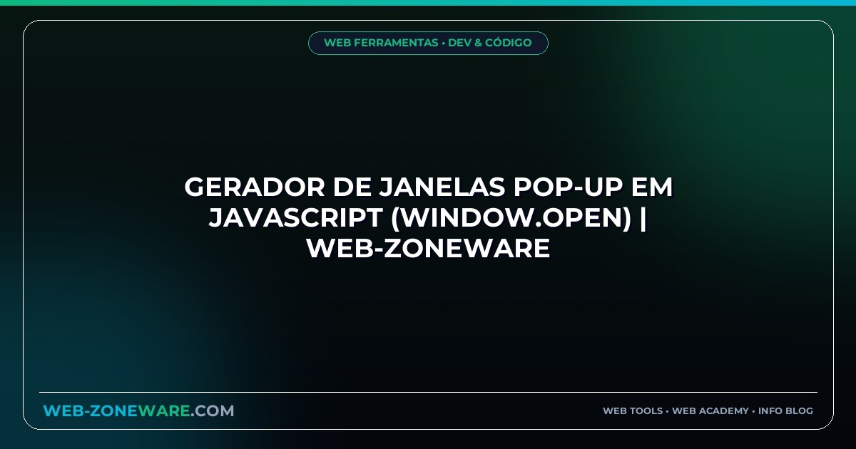 Gerador de Janelas Pop-up em JavaScript (window.open) | Web-ZoneWare