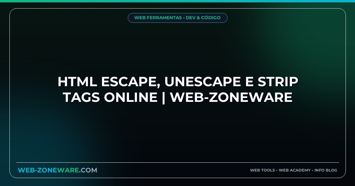 HTML Escape, Unescape e Strip Tags Online | Web-ZoneWare