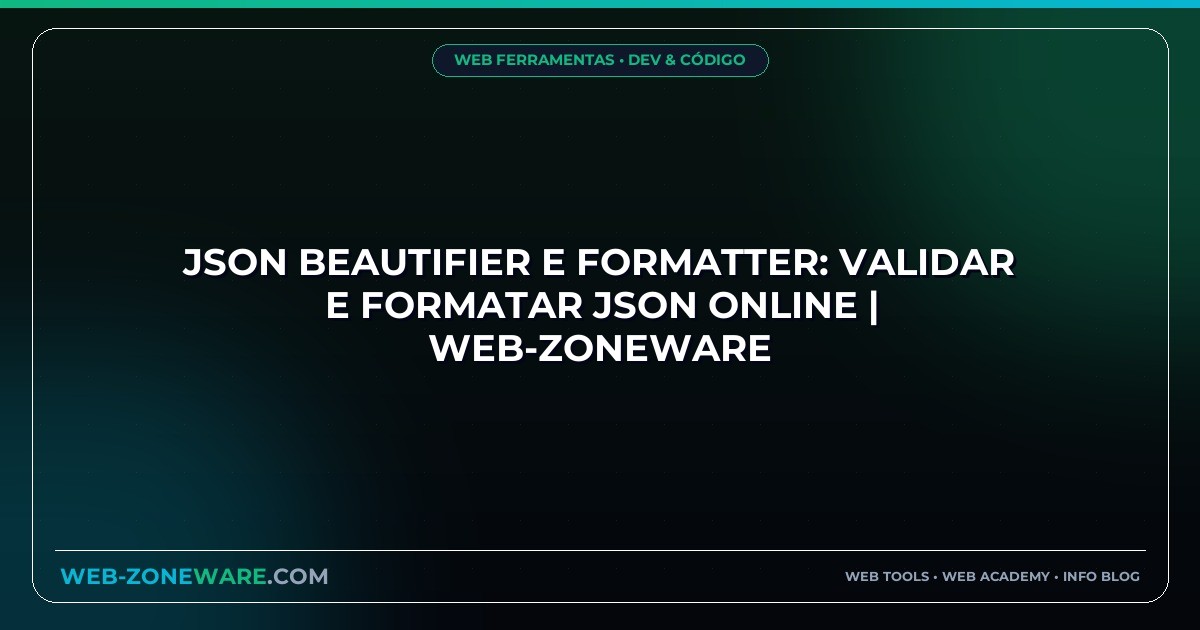 JSON Beautifier e Formatter: Validar e Formatar JSON Online | Web-ZoneWare
