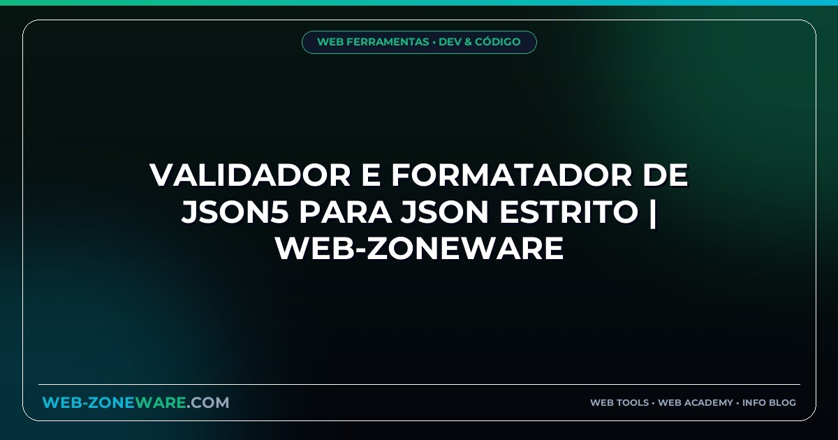 Validador e Formatador de JSON5 para JSON Estrito | Web-ZoneWare