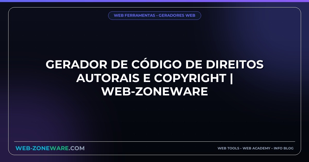 Gerador de Código de Direitos Autorais e Copyright | Web-ZoneWare