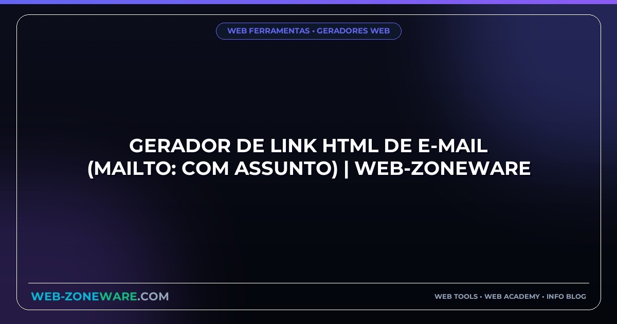 Gerador de Link HTML de E-mail (mailto: com Assunto) | Web-ZoneWare