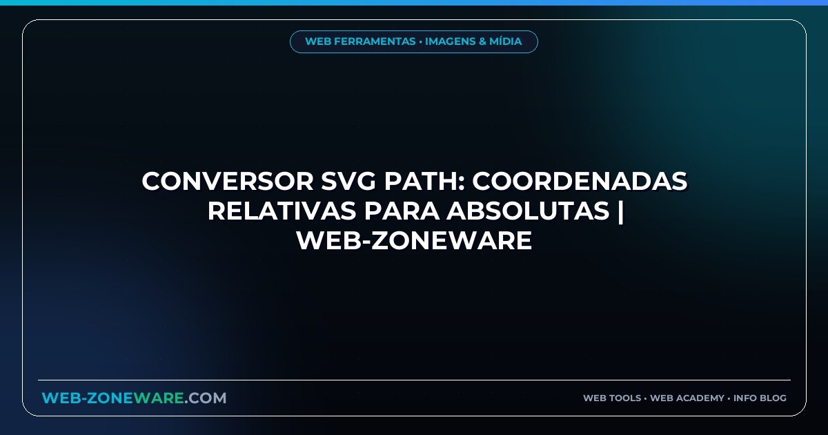 Conversor SVG Path: Coordenadas Relativas para Absolutas | Web-ZoneWare