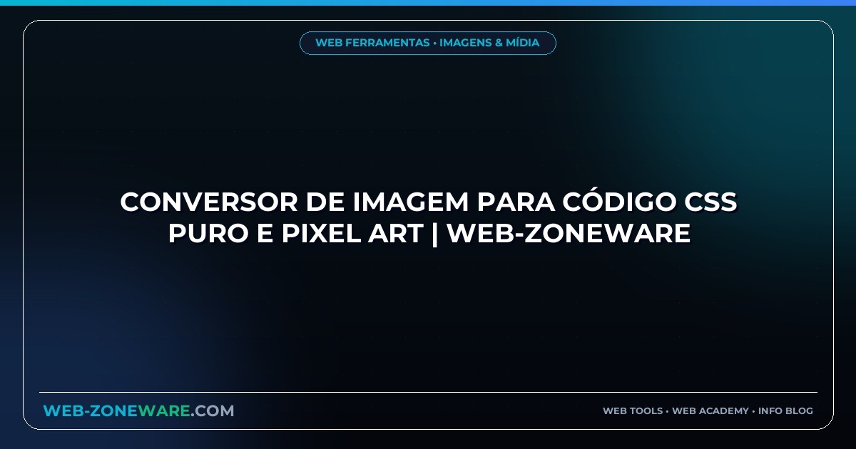 Conversor de Imagem para Código CSS Puro e Pixel Art | Web-ZoneWare