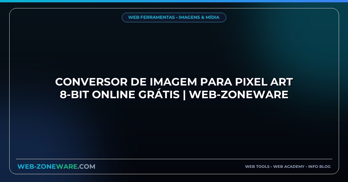 Conversor de Imagem para Pixel Art 8-Bit Online Grátis | Web-ZoneWare