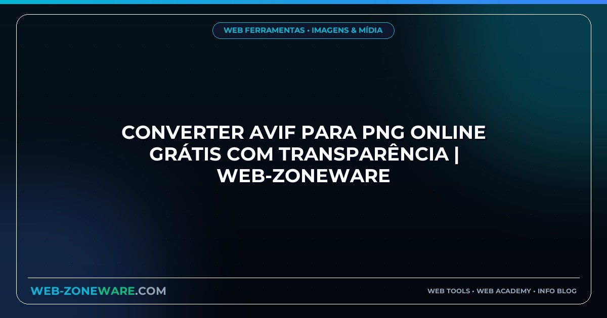Converter AVIF para PNG Online Grátis com Transparência | Web-ZoneWare