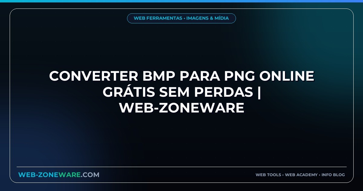 Converter BMP para PNG Online Grátis Sem Perdas | Web-ZoneWare