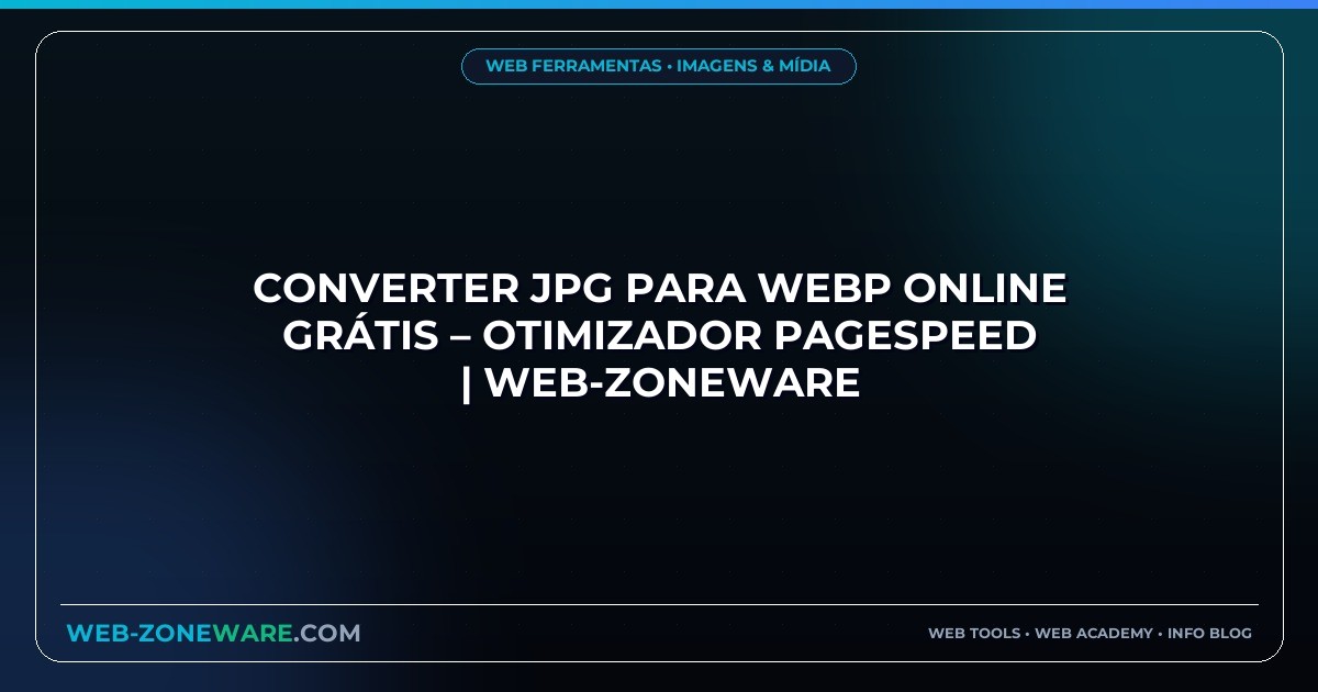 Converter JPG para WebP Online Grátis – Otimizador PageSpeed | Web-ZoneWare