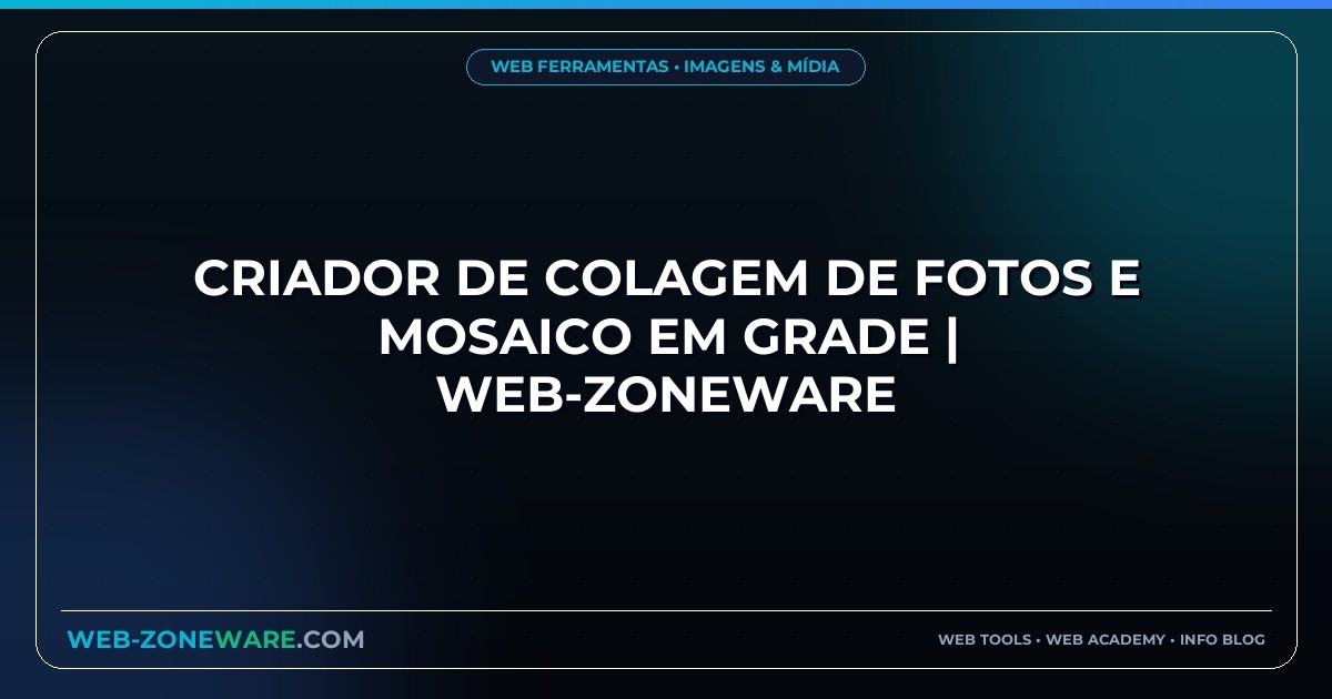 Criador de Colagem de Fotos e Mosaico em Grade | Web-ZoneWare