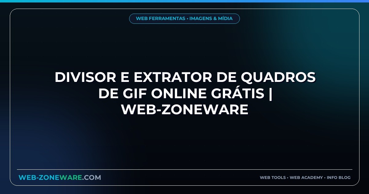 Divisor e Extrator de Quadros de GIF Online Grátis | Web-ZoneWare