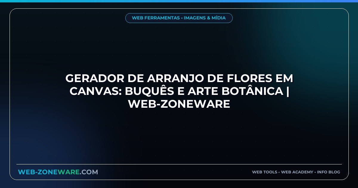 Gerador de Arranjo de Flores em Canvas: Buquês e Arte Botânica | Web-ZoneWare