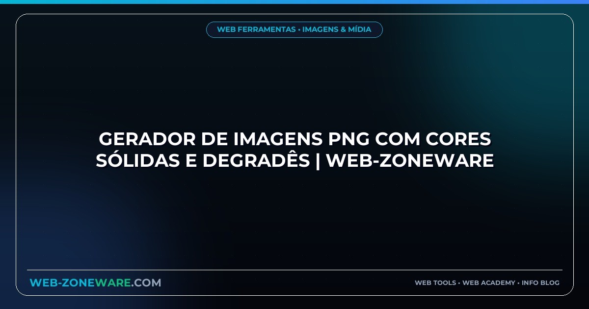 Gerador de Imagens PNG com Cores Sólidas e Degradês | Web-ZoneWare