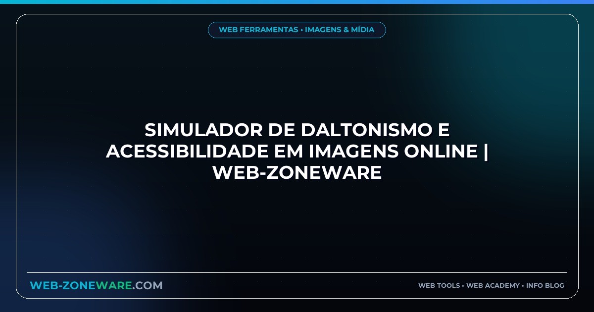 Simulador de Daltonismo e Acessibilidade em Imagens Online | Web-ZoneWare