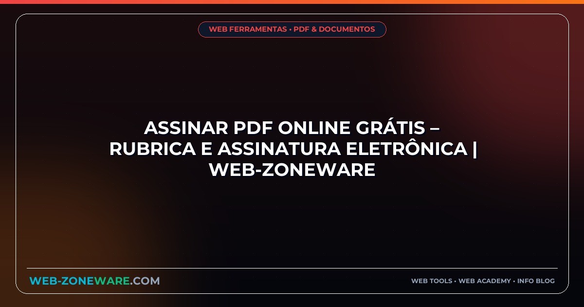 Assinar PDF Online Grátis – Rubrica e Assinatura Eletrônica | Web-ZoneWare