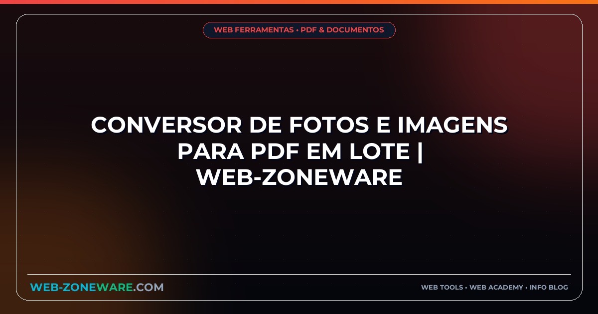 Conversor de Fotos e Imagens para PDF em Lote | Web-ZoneWare