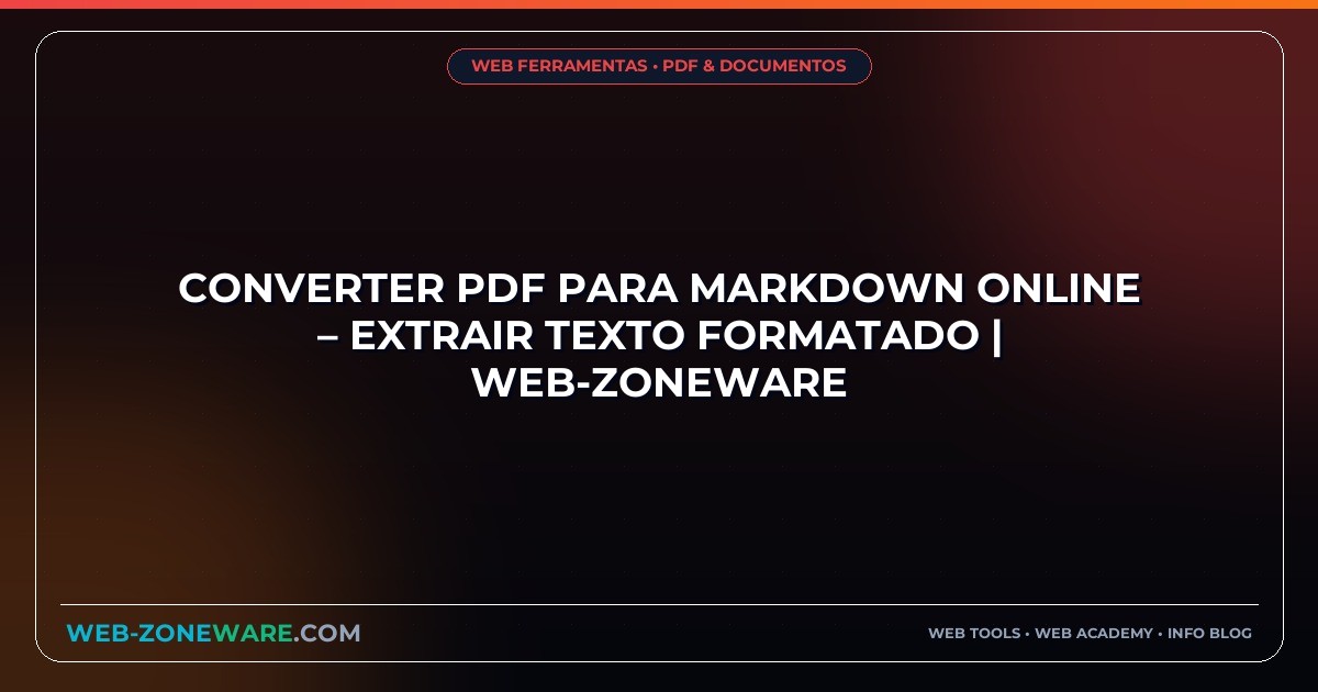 Converter PDF para Markdown Online – Extrair Texto Formatado | Web-ZoneWare