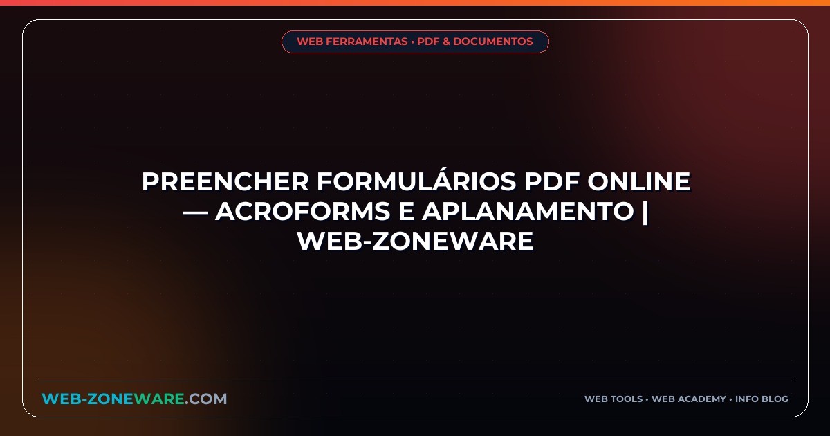 Preencher Formulários PDF Online — AcroForms e Aplanamento | Web-ZoneWare