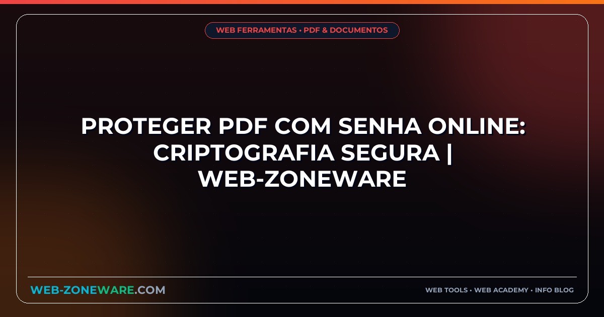 Proteger PDF com Senha Online: Criptografia Segura | Web-ZoneWare