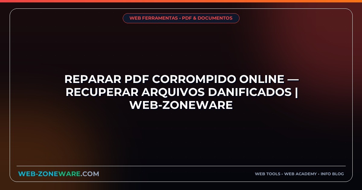 Reparar PDF Corrompido Online — Recuperar Arquivos Danificados | Web-ZoneWare