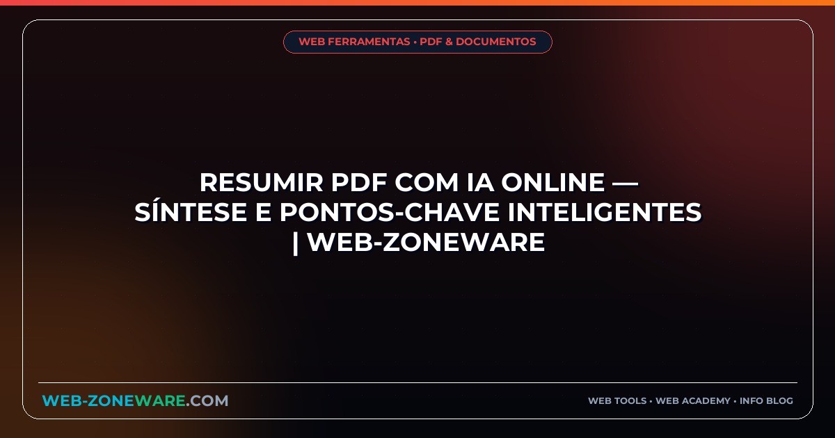Resumir PDF com IA Online — Síntese e Pontos-Chave Inteligentes | Web-ZoneWare