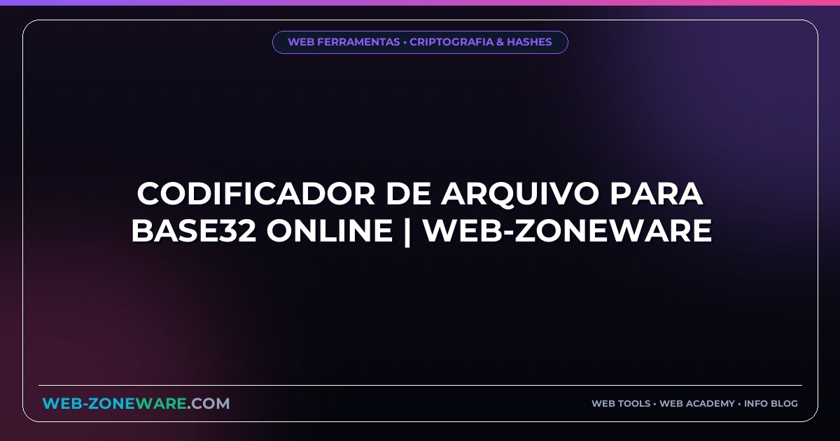 Codificador de Arquivo para Base32 Online | Web-ZoneWare