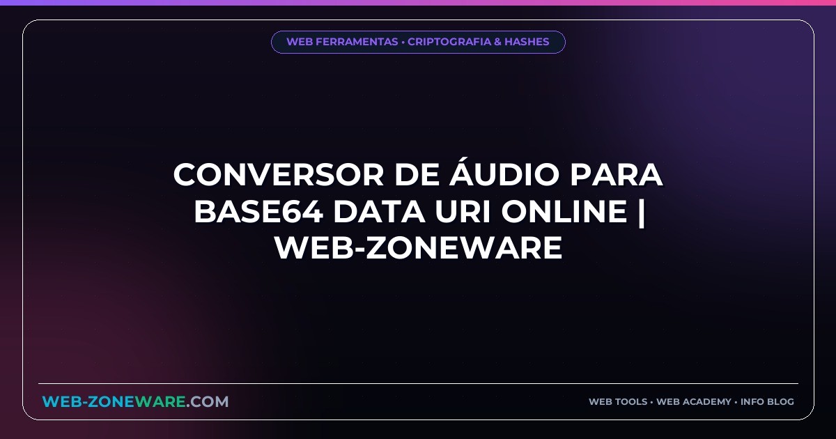Conversor de Áudio para Base64 Data URI Online | Web-ZoneWare