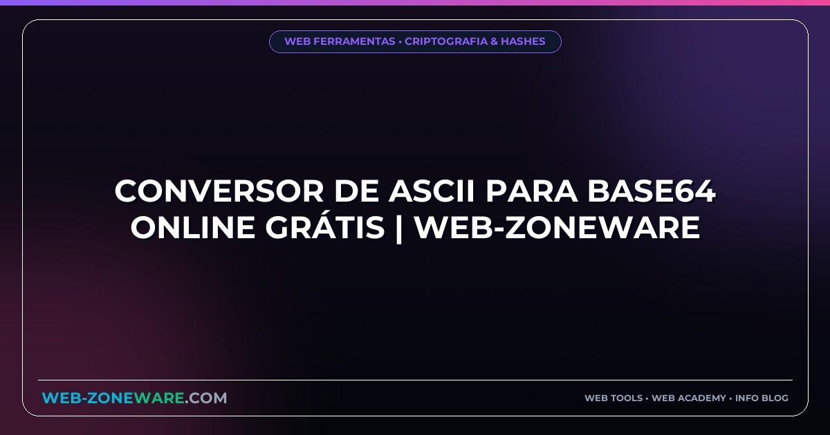 Conversor de ASCII para Base64 Online Grátis | Web-ZoneWare