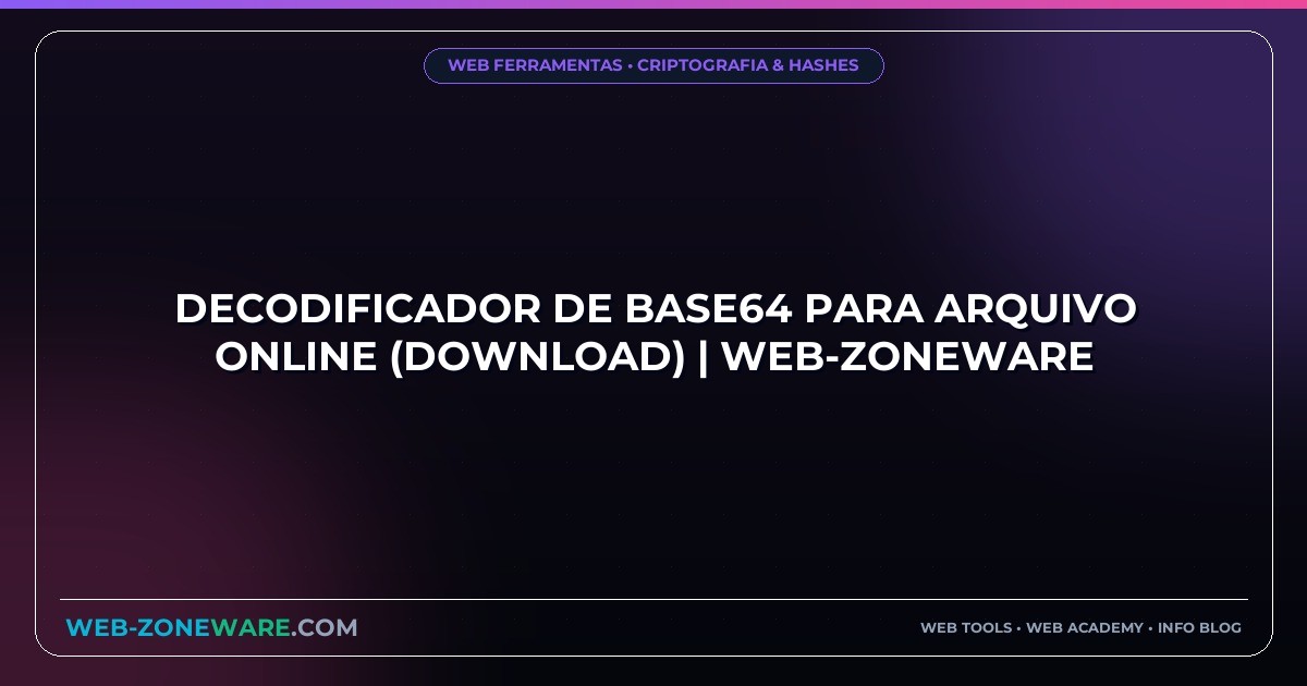Decodificador de Base64 para Arquivo Online (Download) | Web-ZoneWare
